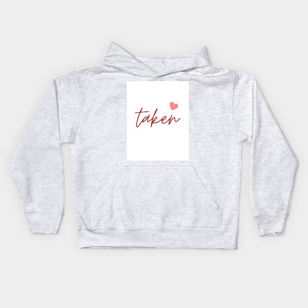 Funny and Cool Valentines Day Gift for Boyfriend and Girlfriend. You can say: I am taken ! Kids Hoodie by jeune98